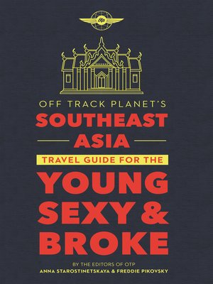 cover image of Off Track Planet's Southeast Asia Travel Guide for the Young, Sexy, and Broke